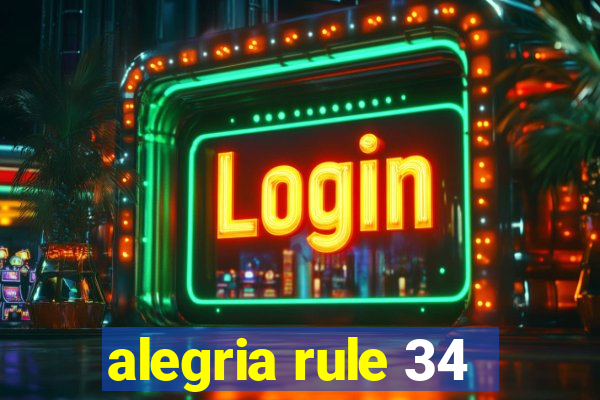 alegria rule 34